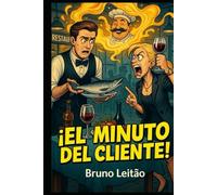 ¡El Minuto del Cliente!: Anécdotas, chistes y humor de camareros, clientes y cocineros de restaurantes. Gracioso