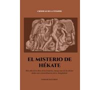 EL MISTERIO DE HÉKATE: Crónicas de la Titánide (Crónicas de Hékate)