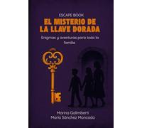 El misterio de la llave dorada: Enigmas y aventuras para toda la familia