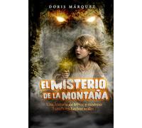 EL MISTERIO DE LA MONTAÑA: Una historia de terror y misterio basada en hechos reales