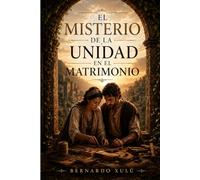 EL MISTERIO DE LA UNIDAD EN EL MATRIMONIO: Una historia bíblica basada en Aquila y Priscila