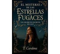 El Misterio de las Estrellas Fugaces. Fantasía romántica épica de poderes ocultos: Un secreto escrito en luz. Romantasy sobrenatural con romance paranormal y organización secreta