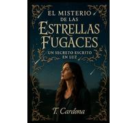 El Misterio de las Estrellas Fugaces. Fantasía romántica épica de poderes ocultos: Un secreto escrito en luz. Romantasy sobrenatural con romance paranormal y organización secreta