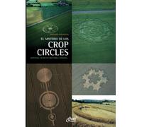 El misterio de los crop circles: Enigmas de los círculos de cultivo