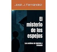 El misterio de los espejos: Los archivos de Gabriela y Armando