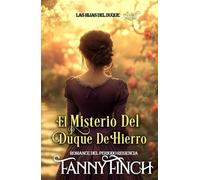 El Misterio Del Duque De Hierro: Romance Del Periodo Regencia (Las Hijas del Duque)