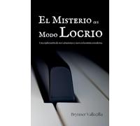 El Misterio del Modo Locrio: Una exploración de sus variaciones y usos en la música moderna: 7 (Escalas Modales Artificiales)