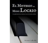El Misterio del Modo Locrio: Una exploración de sus variaciones y usos en la música moderna (Escalas modales artificiales)