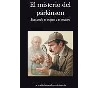 El misterio del párkinson: Buscando el origen y el motivo