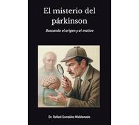 El misterio del párkinson: Buscando el origen y el motivo