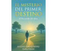 El misterio del primer destino: El recorrido del alma (Ecos del Propósito)