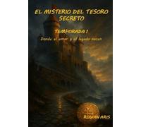 EL MISTERIO DEL TESORO SECRETO: TEMPORADA1 DONDE EL AMOR Y EL LEGADO NACEN
