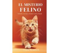 El Misterio Felino: Entiende a Tu Gato y Fortalece vuestro Vínculo
