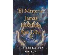 El Misterio Jamas Revelado Por Dios