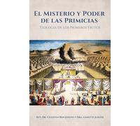 El Misterio y Poder de las Primicias: Teología de los Primeros Frutos: 0