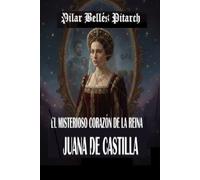 El misterioso corazón de la reina Juana de Castilla (Viajes mágicos al pasado histórico)