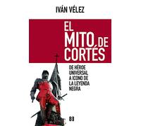 El mito de Cortés: De héroe universal a icono de la Leyenda Negra: 12 (Nuevo Ensayo)
