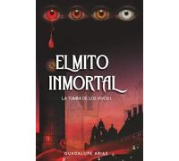 El mito inmortal (La tumba de los vivos)
