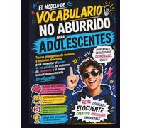 El modelo de vocabulario no aburrido para adolescentes: Trucos inteligentes de memoria e historias divertidas para aumentar el poder de las palabras, ... y el sonido instantáneamente más inteligente