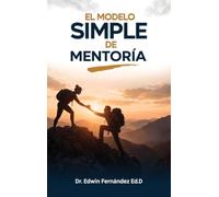 EL MODELO SIMPLE DE MENTORÍA Guía práctica