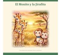 El Monito y la Jirafita: Una historia de amistad, letras y aventura