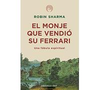 El monje que vendió su Ferrari: Una fábula espiritual (Best Seller | No Ficción)
