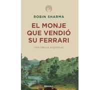 El Monje Que Vendió Su Ferrari: Una Fábula Espiritual / The Monk Who Sold His Ferrari: A Spiritual Fable about Fulfilling Your Dreams & Reaching Your Destiny