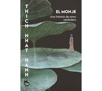 El monje: Una historia de amor verdadero (NUEVA BIBLIOTECA THICH NHAT HANH)