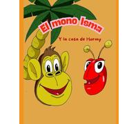 el mono isma y la casa de hormy (El mono Isma. Diviertete con el mono Isma y los animales de la selva, valores de ayuda y amistad , lectura facil y dinamica)