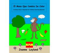 El Mono Que Cambia De Color: A lovely story in Spanish for children learning Spanish