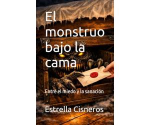 El monstruo bajo la cama: Entre el miedo y la sanación