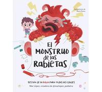 El Monstruo de Las Rabietas. Gestión de la Rabia Para Todas Las Edades / The Anger Monster: Gestión De La Rabia Para Todas Las Edades/ Anger Management for All Ages (Emociones, valores y hábitos)