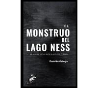 EL MONSTRUO DEL LAGO NESS: UN ANÁLISIS CRÍTICO ENTRE EL MITO Y LA EVIDENCIA (Criptozoología)