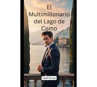 El Multimillonario del Lago de Como: Una Novela de Secretos, Redención y Amor Prohibido