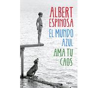 El mundo azul / The blue world: Ama tu caos / Love your chaos (Albert Espinosa)