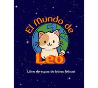 El Mundo de Leo - Libro de sopas de letras felinas: Juegos divertidos y adorables para amantes de los gatos