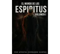 El Mundo de los Espiritus: La Consejeria y la Ministración Volumen I