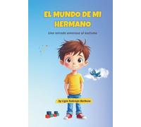 El Mundo de mi Hermano: Una mirada amorosa al autismo