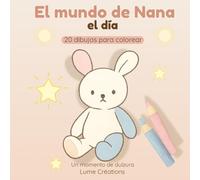 El mundo de Nana - El Día: Libro para Colorear para Niños desde 2 Años | 20 Dibujos con Ejemplos