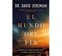 EL MUNDO DEL FIN SC: Cómo las profecías de Jesús sobre los últimos tiempos moldean nuestras prioridades