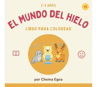 El mundo del hielo: Libro de colorear fácil para niños de 2 a 3 años (Mis Primeros Coloreables - Serie de libros para niños de 2 a 3 años)