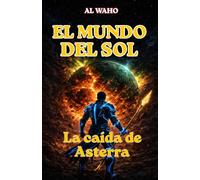 El mundo del sol: La caída de Asterra (LAVW: Creador de Mundos)