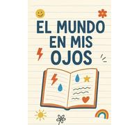 El Mundo en Mis Ojos: Mi Diario para Entender lo que Siento