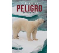 El Mundo en Peligro: Endangered World