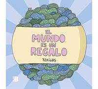 El Mundo Es Un Regalo / The World Is a Gift