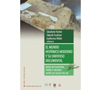 El mundo hispánico moderno y su universo documental: Redes de escritura, poder y archivo entre los siglos XVI y XIX (Paradigma indicial)