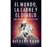El mundo, la carne y el Diablo: ¿Qué hacemos con el asunto del mal?