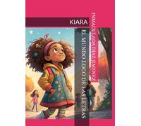 EL MUNDO LOCO DE LAS LETRAS: KIARA (APRENDEMOS LAS LETRAS CON KIARA)