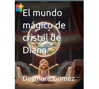 El mundo mágico de cristal de Diana