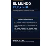 El Mundo Post IA: Navegando la Era de la Inteligencia Artificial